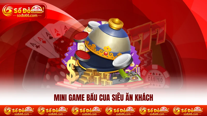 Mini game Bầu Cua siêu ăn khách 