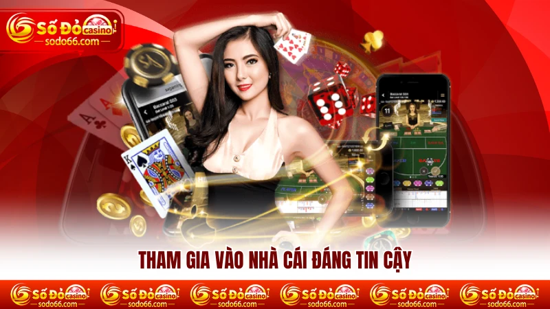 Tham gia vào nhà cái đáng tin cậy