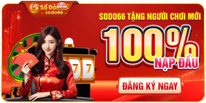 Sodo66 tặng người chơi mới 100% nạp đầu